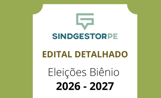 CONVOCAÇÃO de ELEIÇÃO para composição da DIRETORIA EXECUTIVA, CONSELHO DE ÉTICA E CONSELHO FISCAL DO SINDGESTOR-PE, Gestão 2026/2027